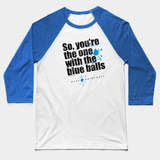 Blue Balls - paintball lover Baseball T-Shirt